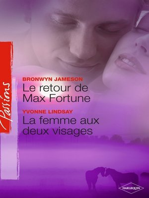 cover image of Le retour de Max Fortune--La femme aux deux visages (Harlequin Passions)